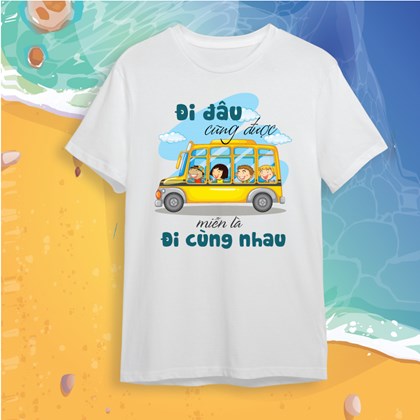 Áo đồng phục du lịch Đi đâu cũng được Miễn là đi cùng nhau