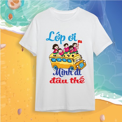 Áo đồng phục du lịch Lớp ơi mình đi đâu thế