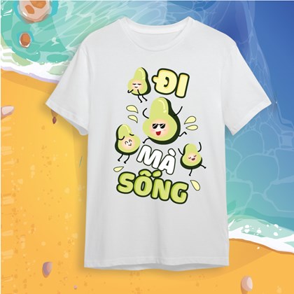 Áo du lịch Slogan Bơ đi mà sống