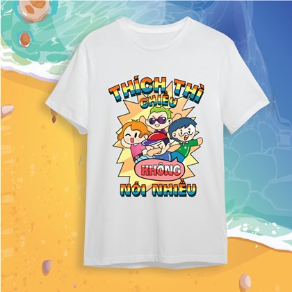 Mẫu áo du lịch Slogan Thích thì chiều không nói nhiều
